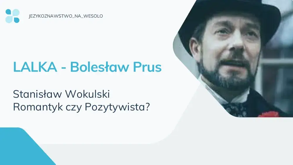 Wokulski: romantyk czy pozytywista? Analiza cech bohatera Lalki