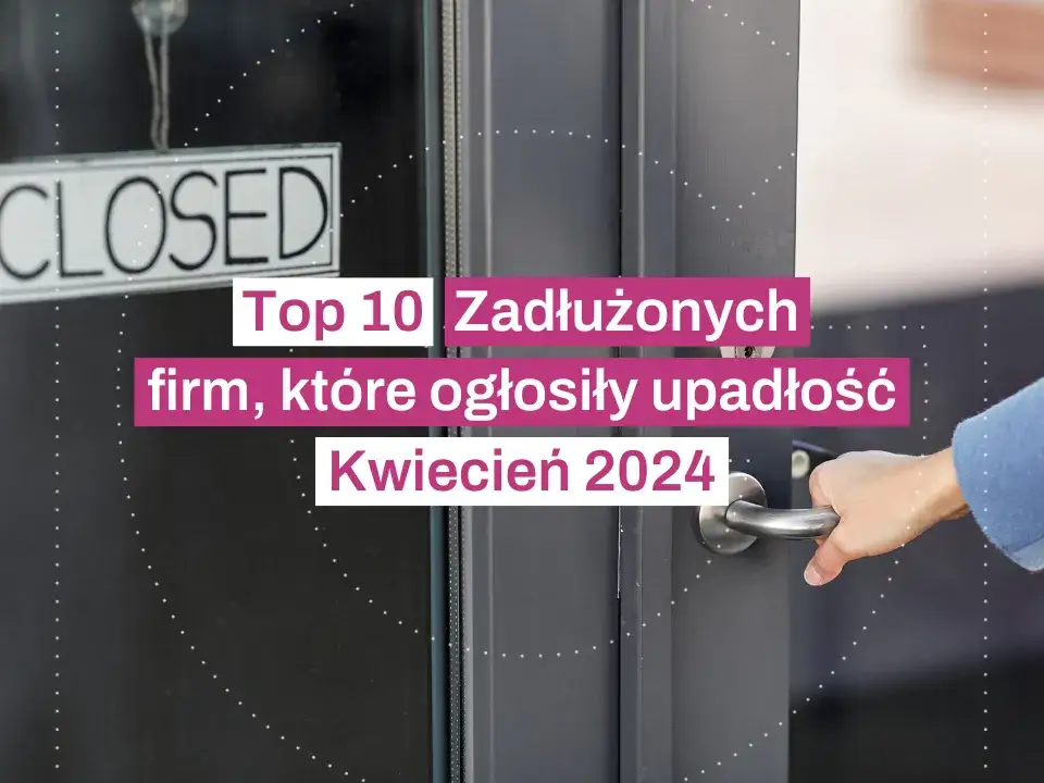 Polskie firmy które ogłosiły upadłość: szokujące dane o zadłużeniu