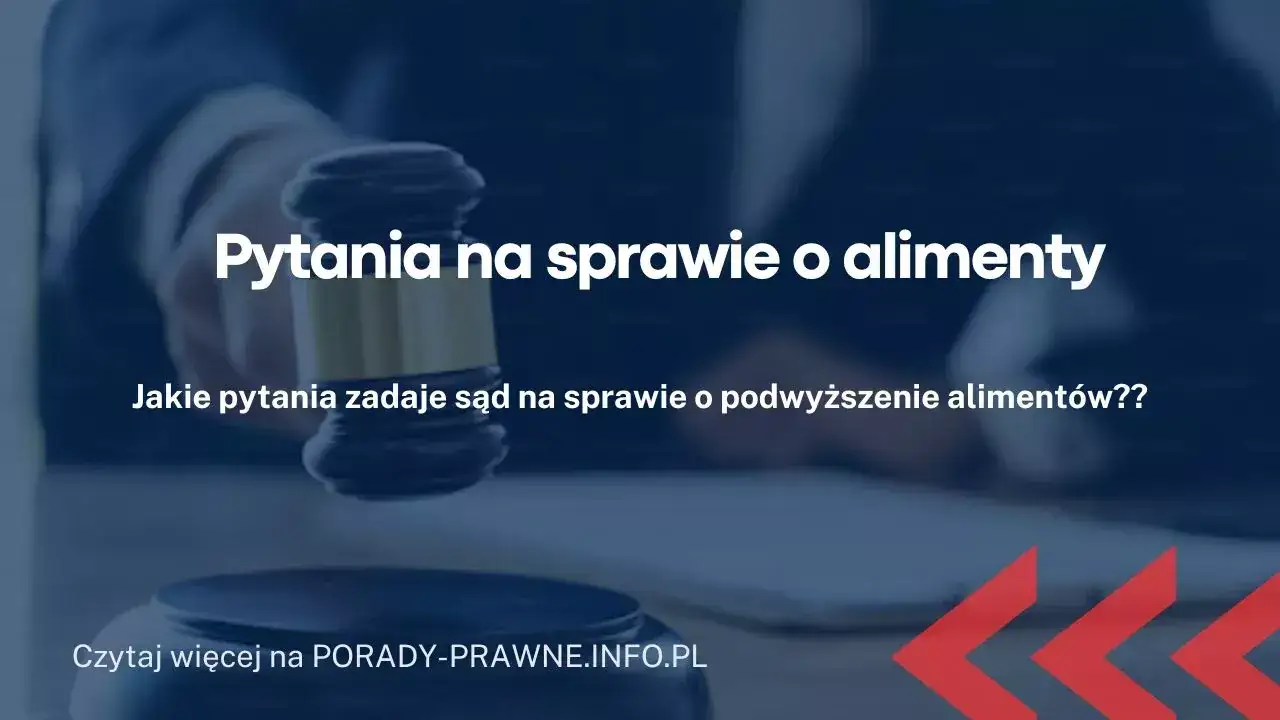 Jak zeznawać jako świadek w sprawie o alimenty - porady prawne