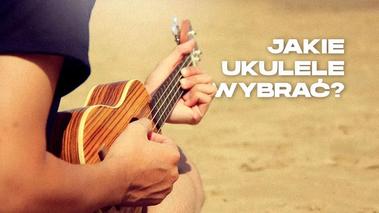 Jaką kostkę do ukulele wybrać, aby uzyskać najlepsze brzmienie?