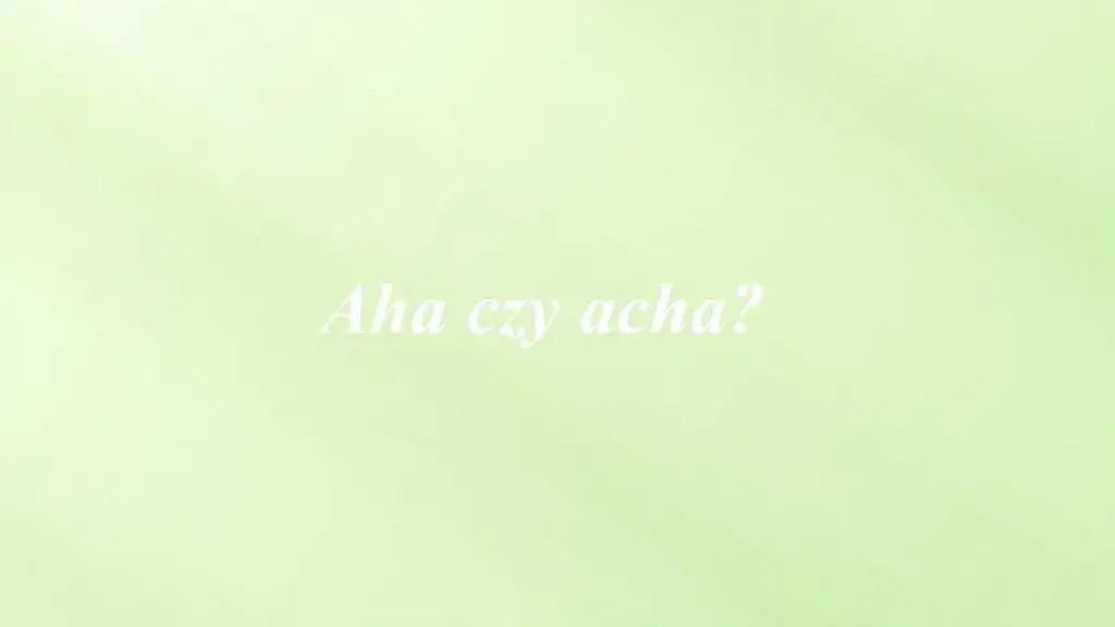 Jak się pisze aha? Uniknij najczęstszych błędów w pisowni