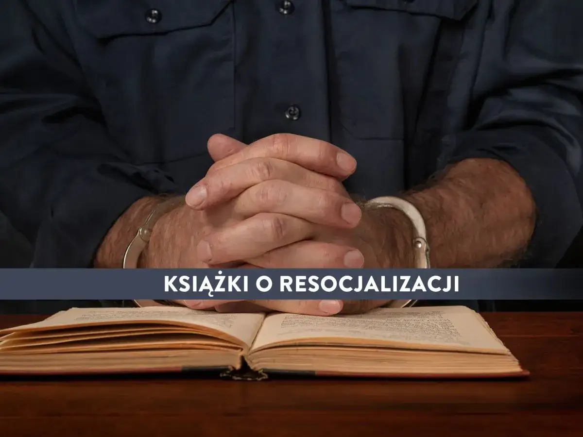 Recenzja książki resocjalizacja – kluczowe wnioski i analizy książki