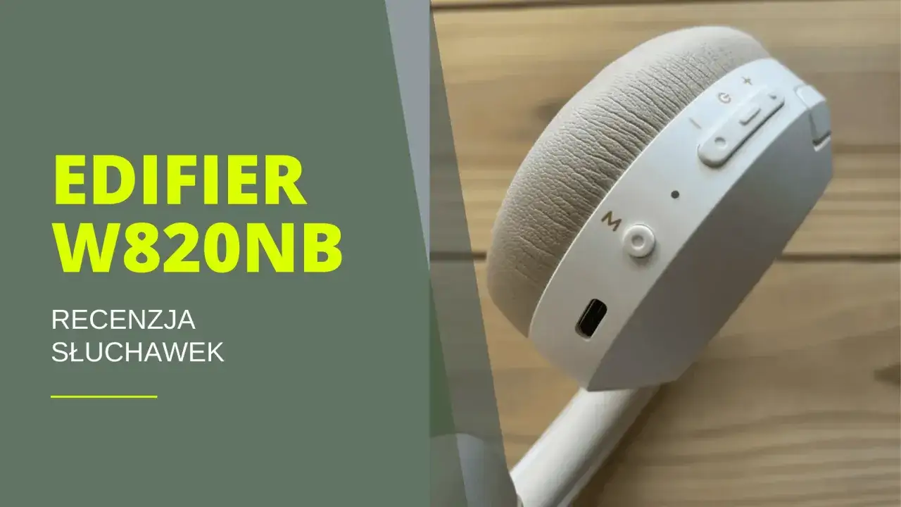 Słuchawki Edifier W820NB recenzja: czy warto je kupić? Opinie i testy