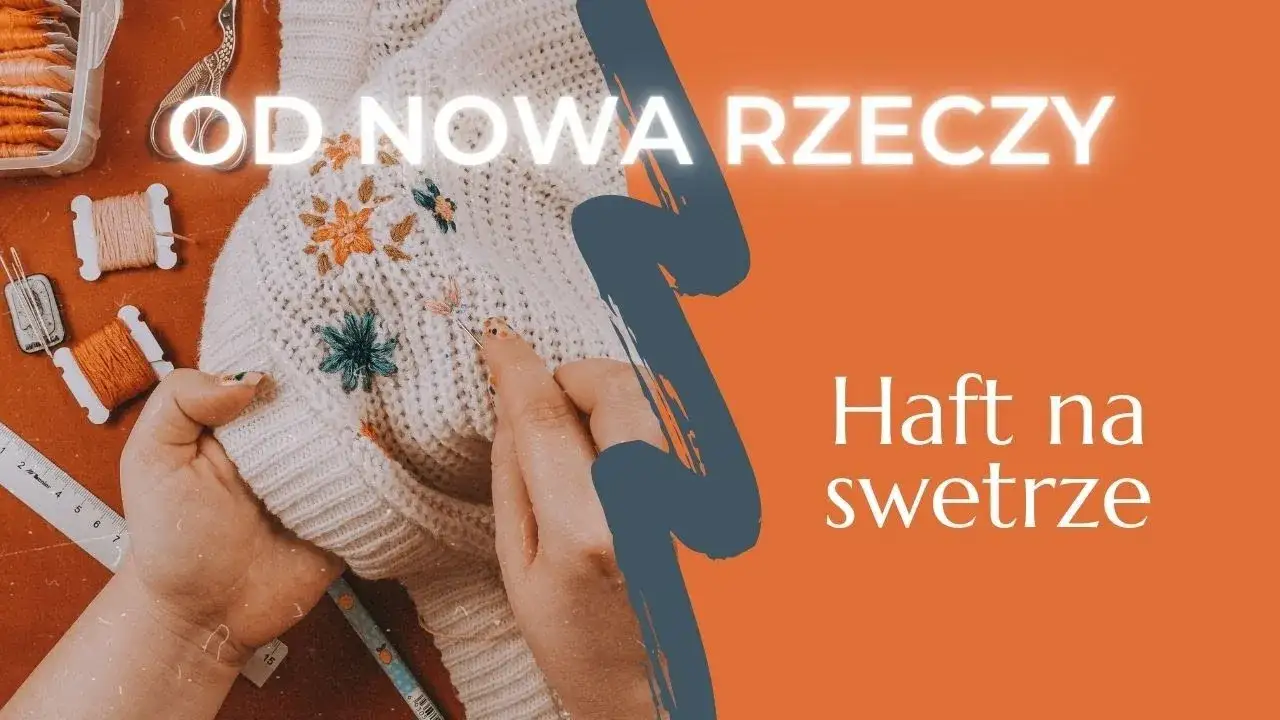 Jak wyhaftować kwiaty na swetrze - proste techniki i porady