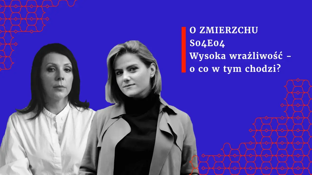 Dwie kobiety na tle niebieskim. Tekst: "O ZMIERZCHU So4E04 Wysoka wrażliwość – o co w tym chodzi?".