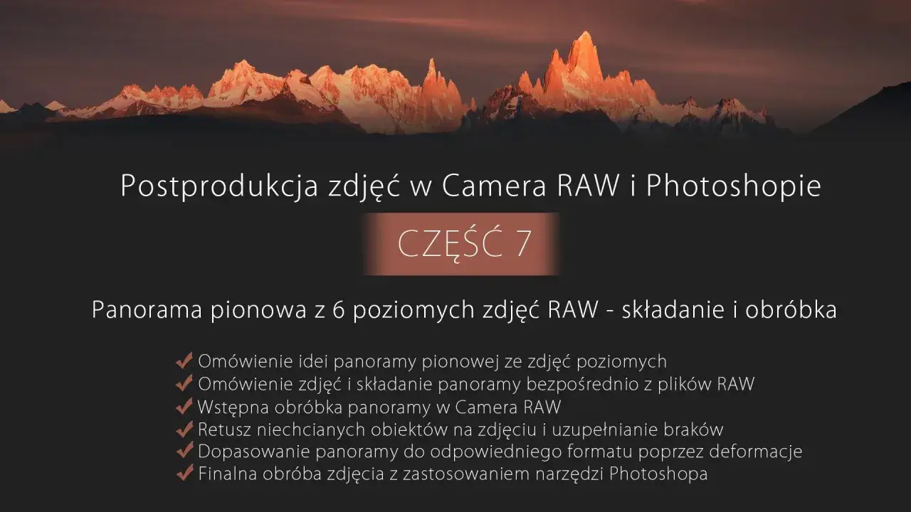 Postprodukcja zdjęć: tworzenie panoramy pionowej z plików RAW, obróbka w Camera RAW i Photoshopie.