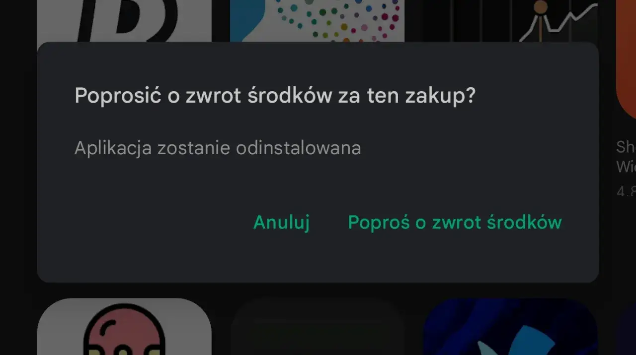 Poprosić o zwrot środków za zakup w Google Play? Aplikacja zostanie odinstalowana.