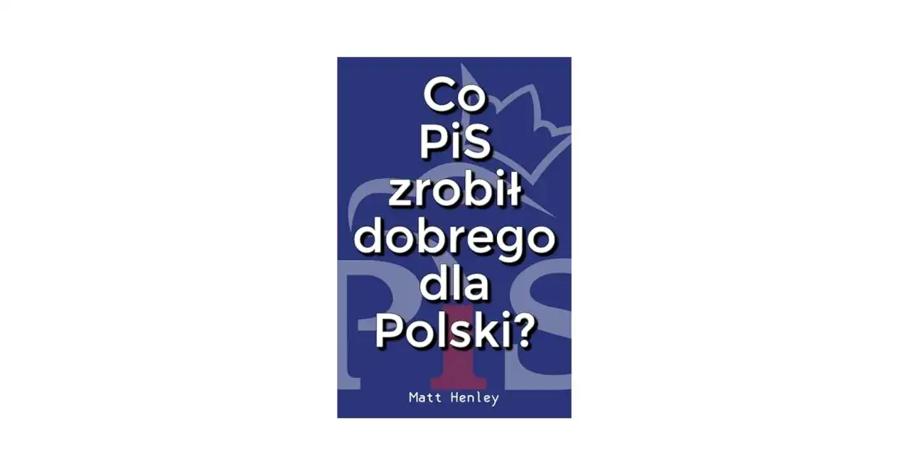 Książka co PiS zrobił dobrze - Osiągnięcia, które zaskakują i dzielą
