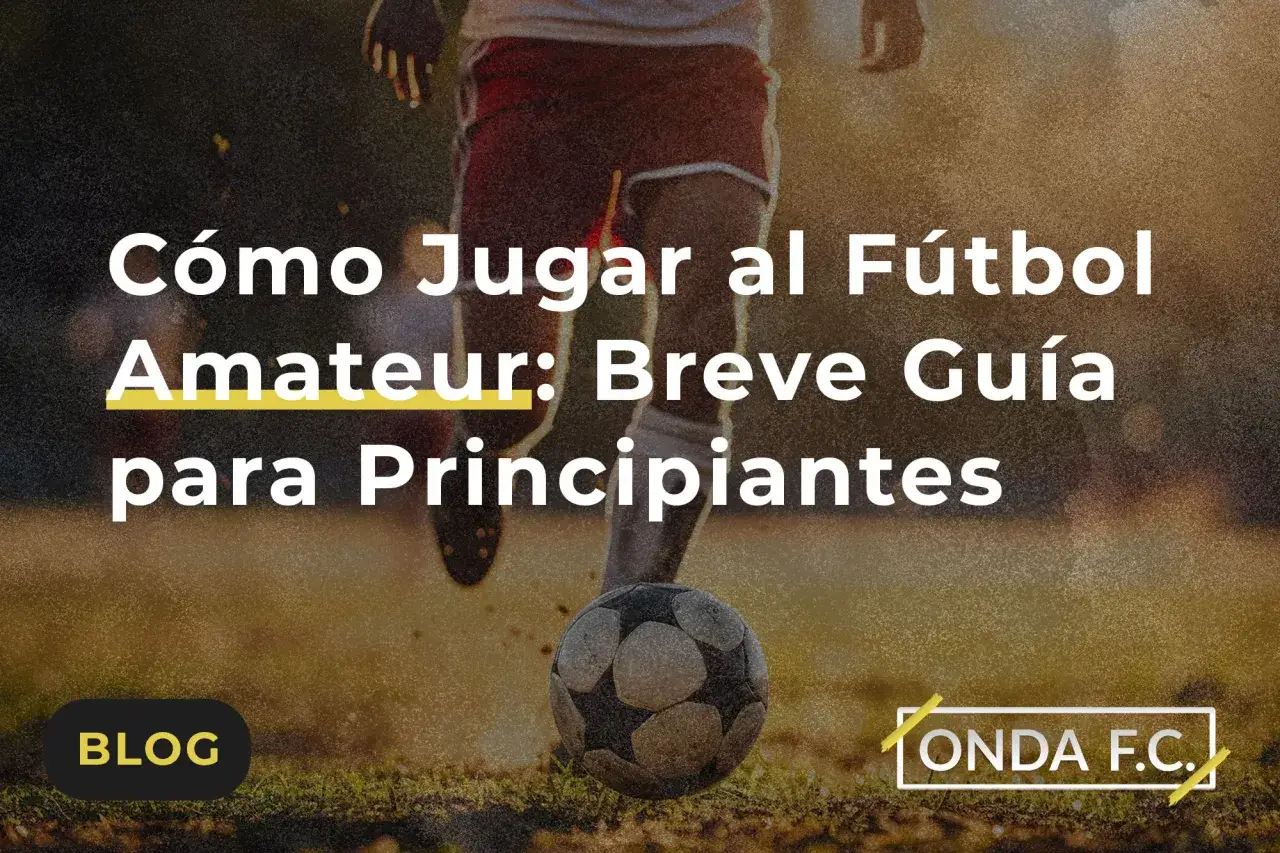 Cómo se juega al fútbol: Guía de reglas, roles y primeros pasos