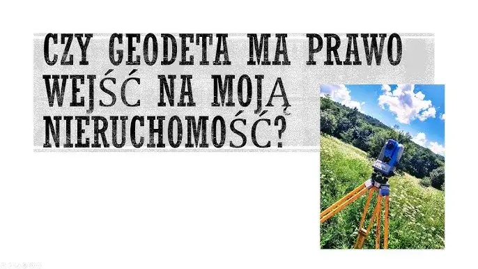 Geodeta na posesji: Czy musisz go wpuścić? Prawa i konsekwencje