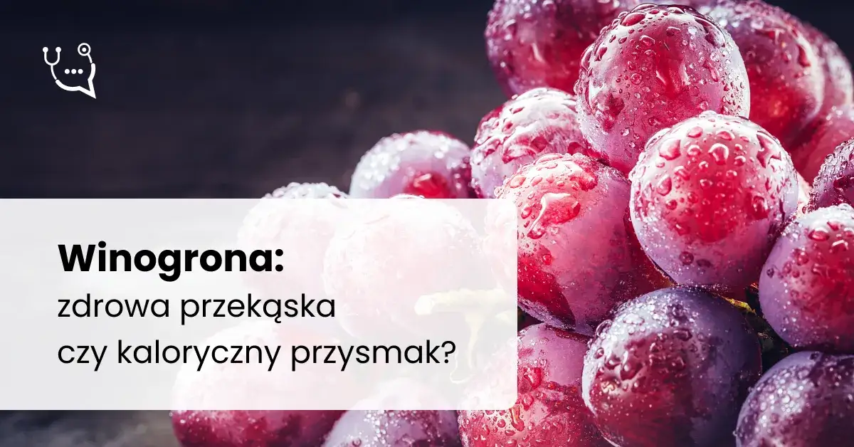 Winogrona: kalorie (67 kcal), IG i dieta. Czy pomogą schudnąć?