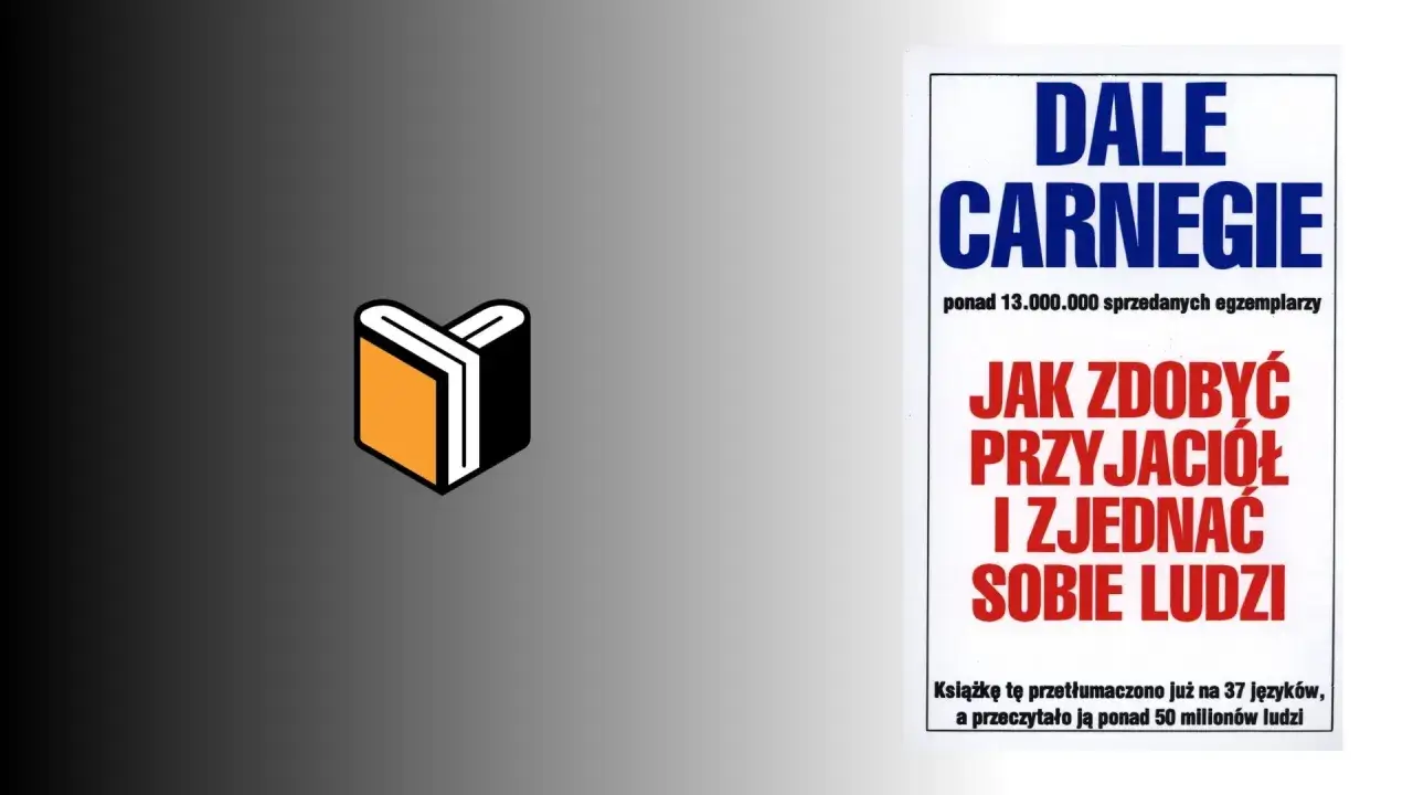 Jak zjednać sobie ludzi - kluczowe zasady z książki Dale Carnegie