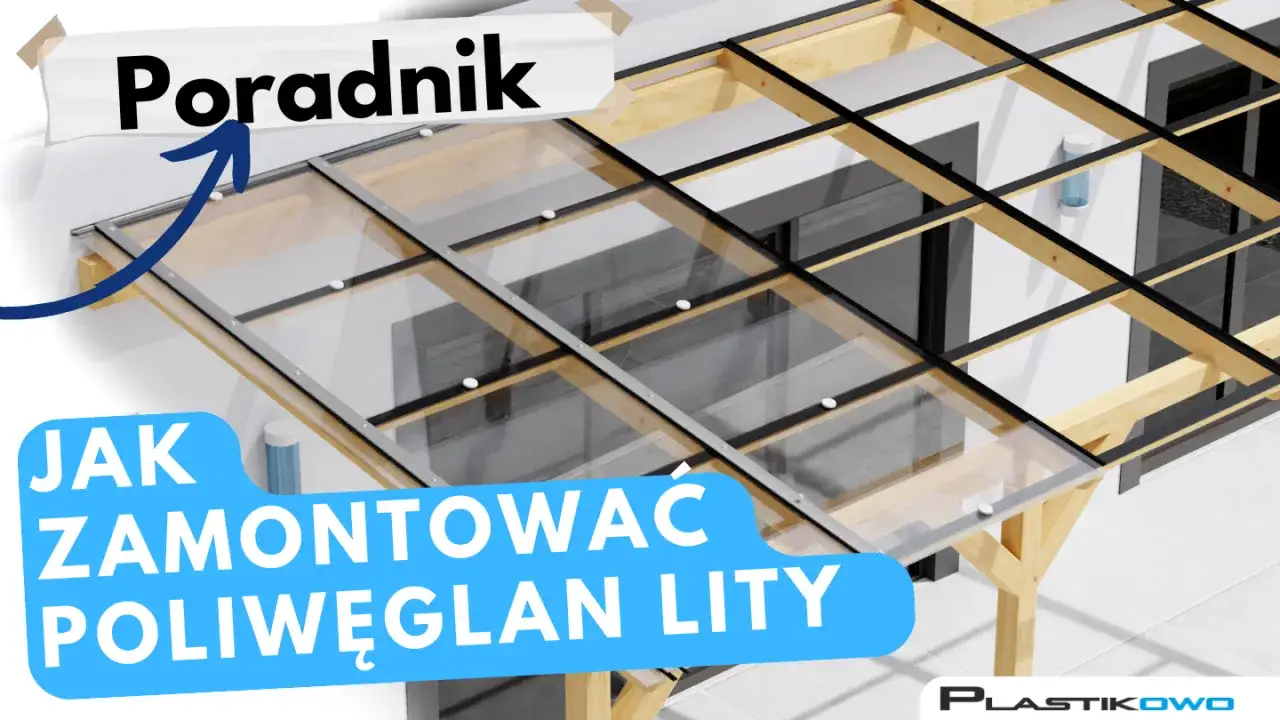 Montaż poliwęglanu litego: Poradnik DIY i 7 błędów, których unikniesz