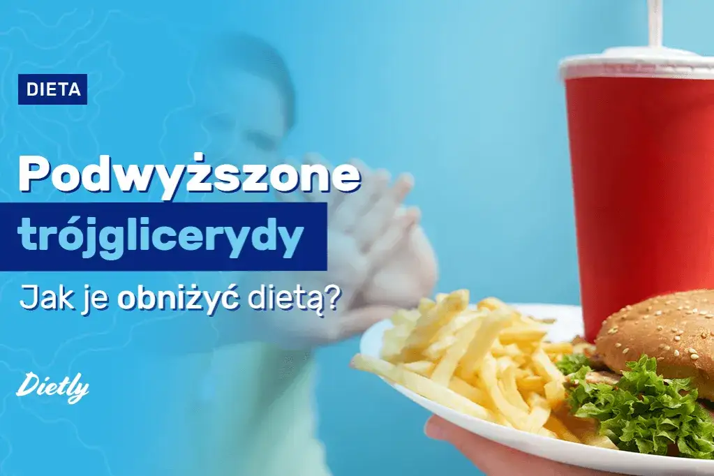 Podwyższone trójglicerydy: Jak obniżyć? Dieta, styl życia, normy