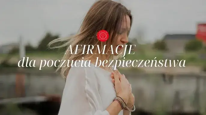 Afirmacje dla czakry podstawy, które przynoszą stabilność i bezpieczeństwo