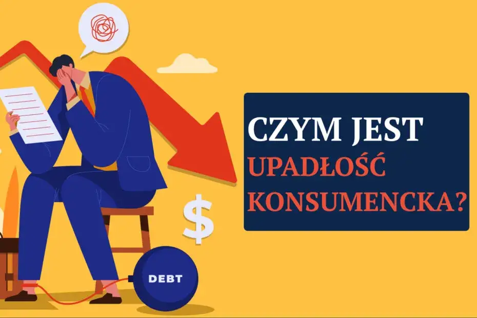 Upadłość konsumencka co to? Zrozumienie procesu i jego korzyści