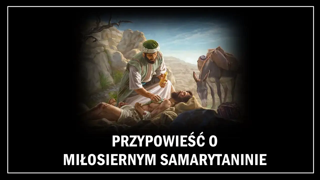 Przypowieść o miłosiernym Samarytaninie tekst i jego głębokie znaczenie moralne