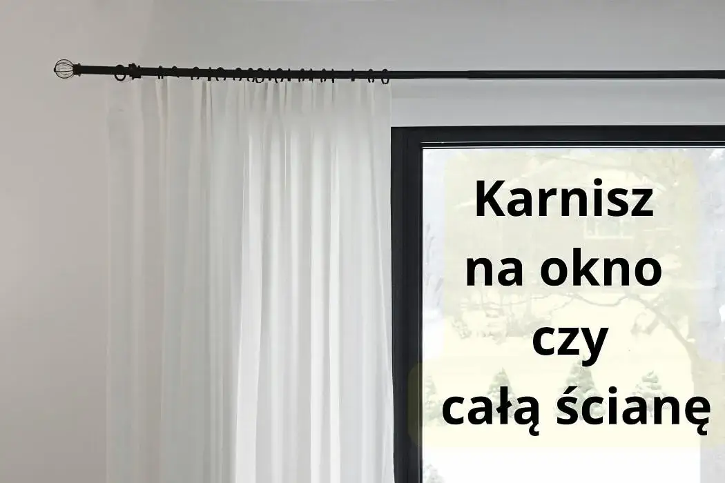 Jaki karnisz wybrać do okna przy ścianie? Kluczowe porady i wskazówki