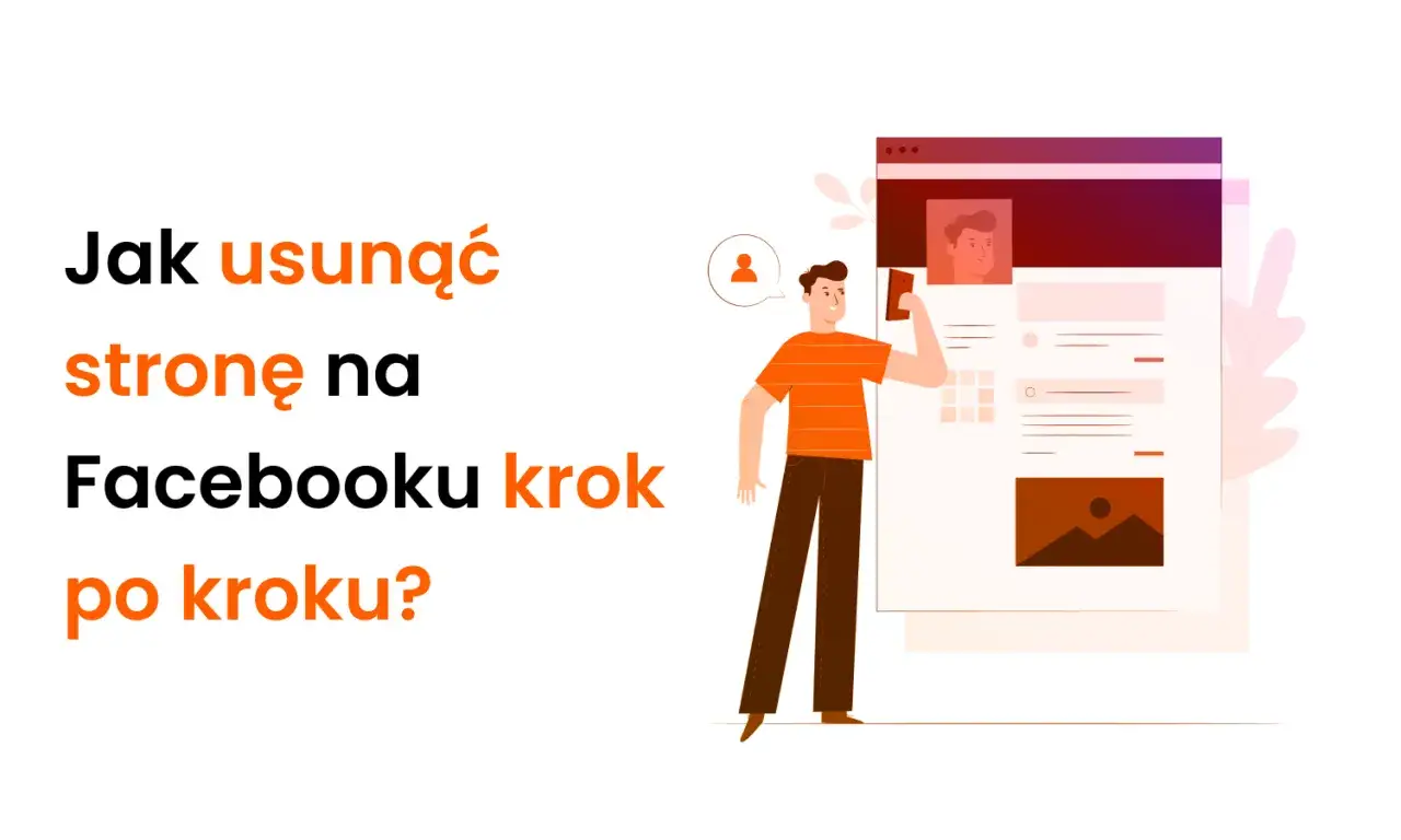 Jak usunąć stronę na Facebooku? Poradnik krok po kroku i alternatywy