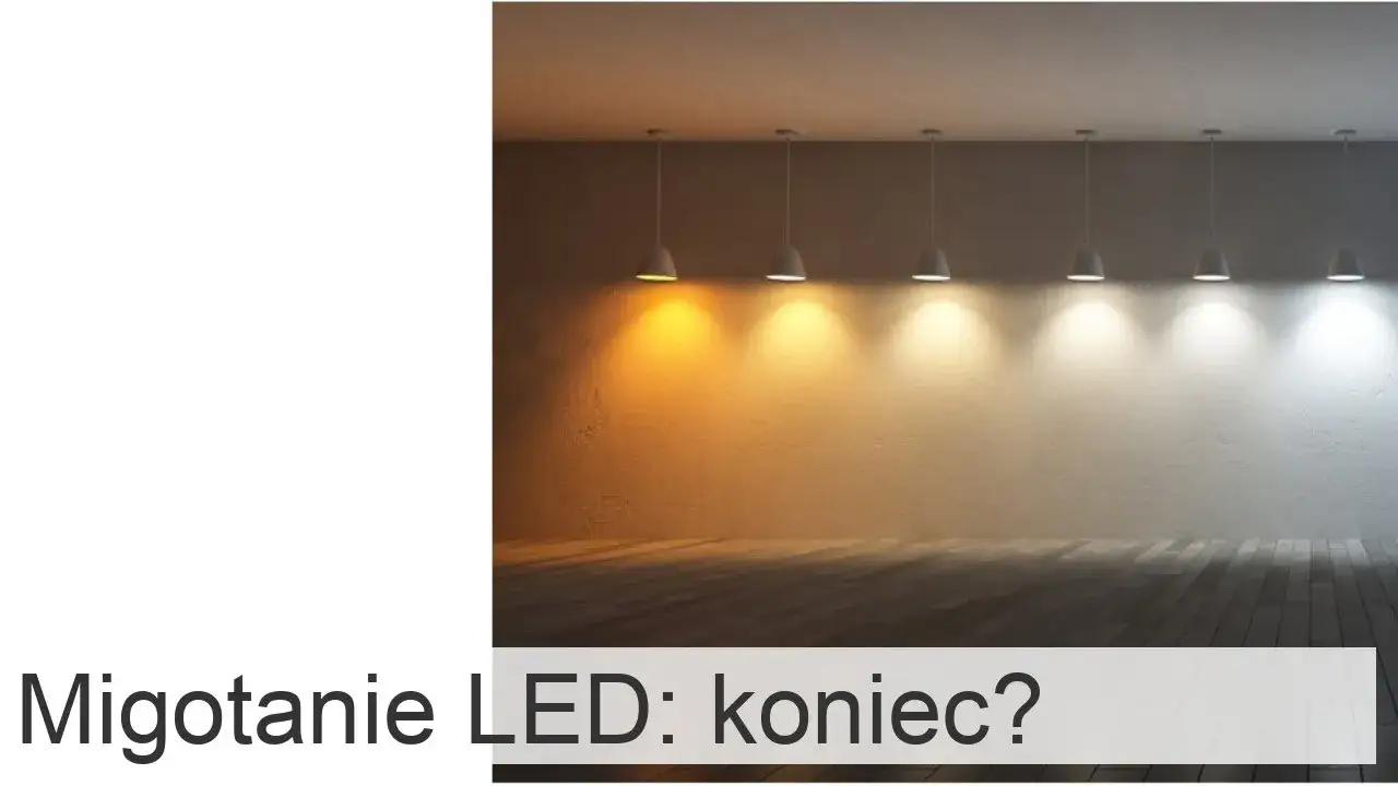 Dlaczego żarówka led miga po włączeniu i jak to naprawić?