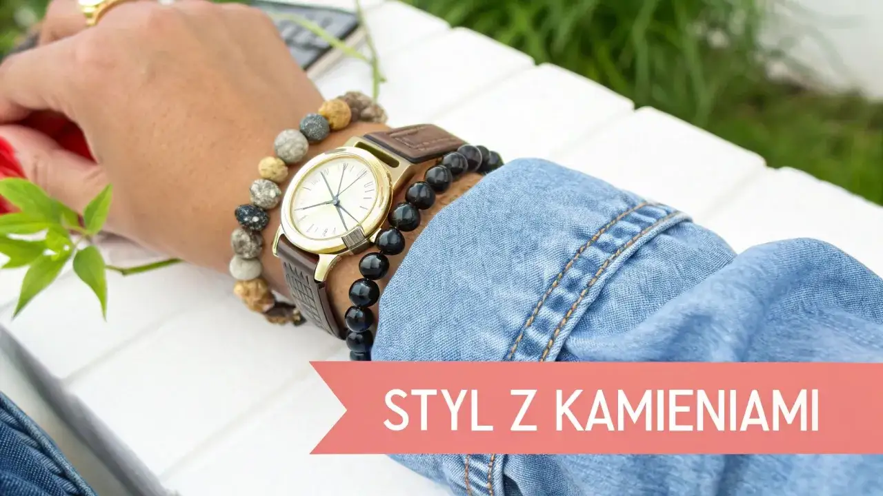 Zegarek i bransoletki z kamieni naturalnych, czyli charmsy, dodają stylu.