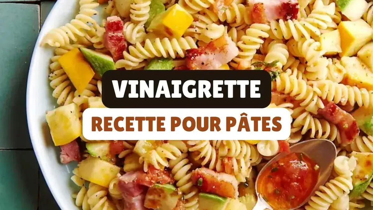 Vinaigrette salade pâtes froides : Le secret d'un plat savoureux ?