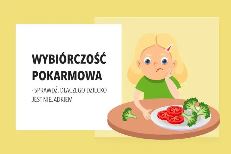 Jak pomóc dziecku z wybiórczością pokarmową i poprawić jego dietę