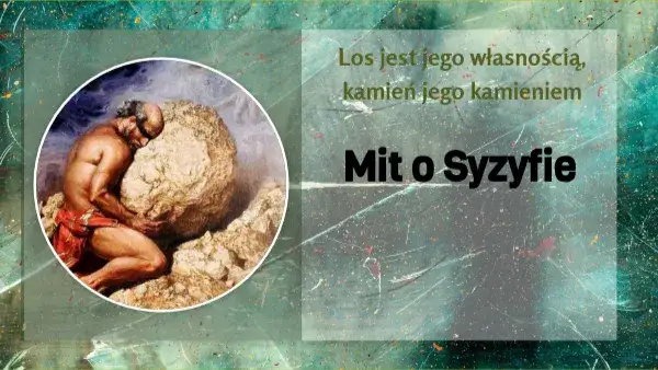 Znaczenie mitu o Syzyfie: jak absurd kształtuje ludzką egzystencję