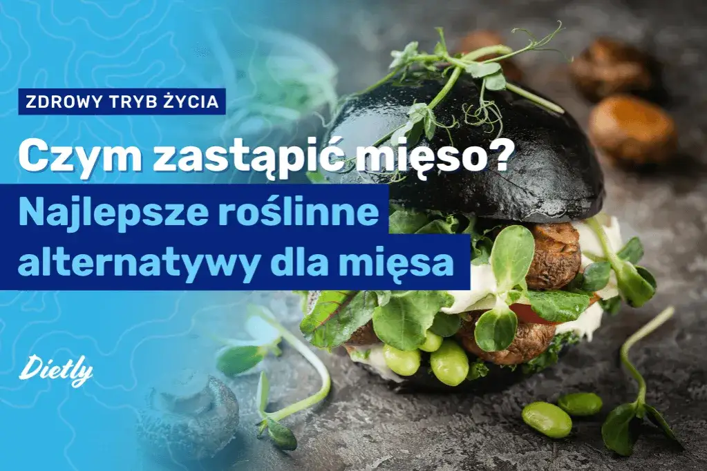 Czym zastąpić mięso w diecie wegetariańskiej? Oto najlepsze alternatywy