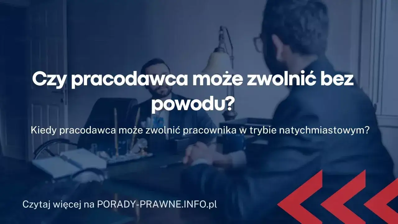 Kiedy zwolnić pracownika? Prawo pracy, przyczyny i procedury