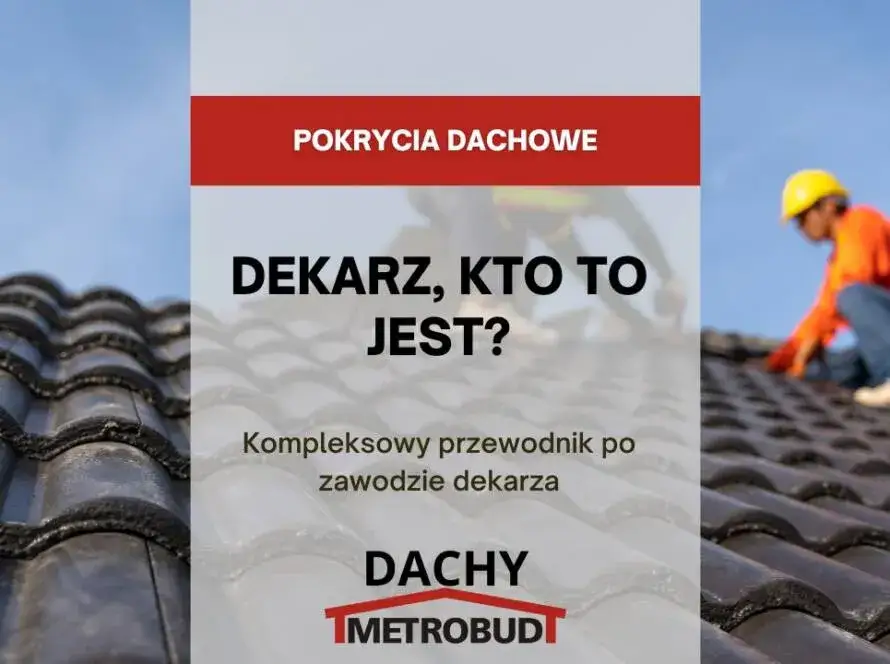 Dekarz: Praca, Zarobki, Wymagania. Kompleksowy Przewodnik