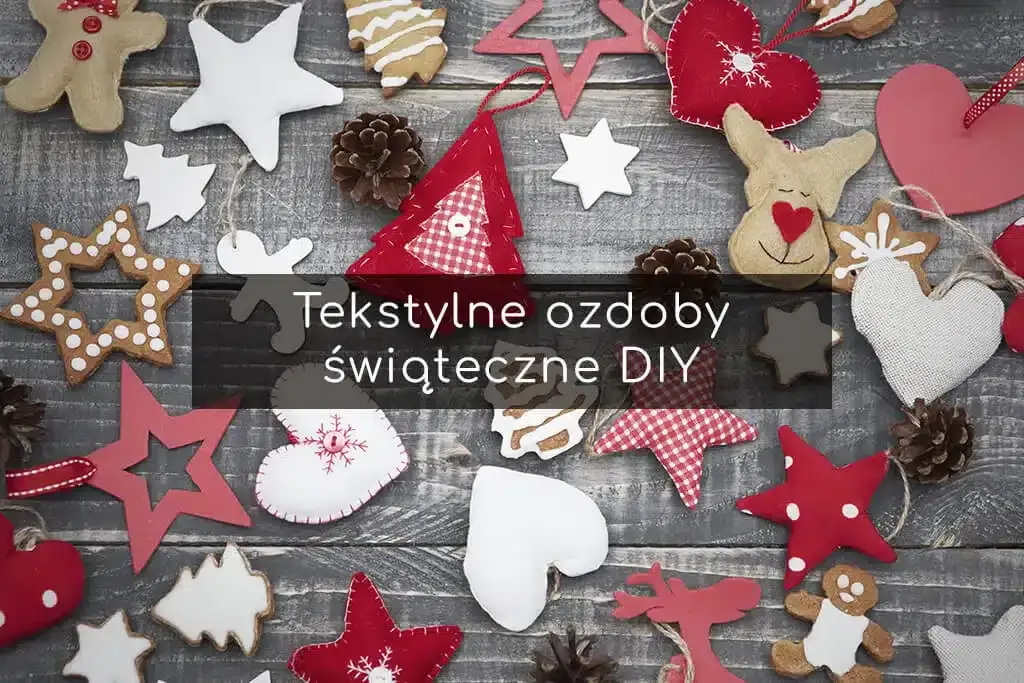 Ozdoby świąteczne DIY: Proste pomysły na magiczne Boże Narodzenie