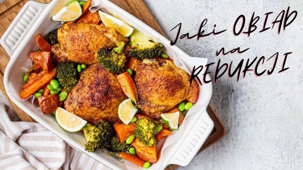 Co na obiad na redukcji? Sycące i proste przepisy na dietę