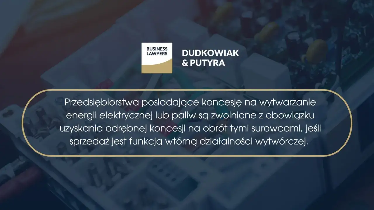 Przedsiębiorstwa z koncesją na wytwarzanie energii elektrycznej są zwolnione z obowiązku uzyskania odrębnej koncesji na obrót surowcami, jeśli odsprzedaż energii jest funkcją wtórną.