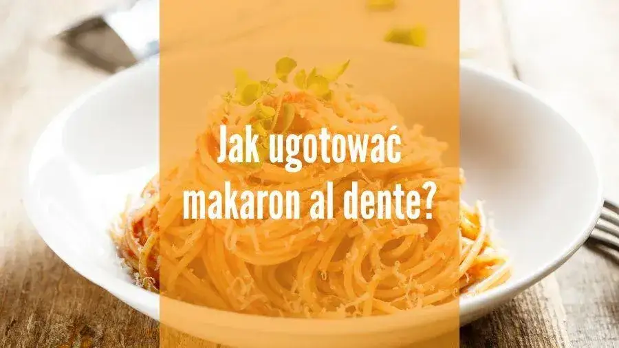 Jak ugotować makaron idealnie al dente - uniknij najczęstszych błędów