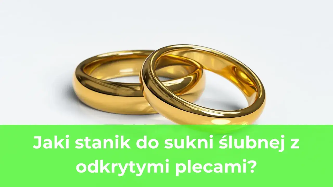 Jaki stanik do sukni ślubnej z odkrytymi plecami, aby uniknąć wpadek?