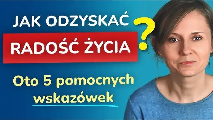 Jak odzyskać radość życia po depresji i znów cieszyć się dniem