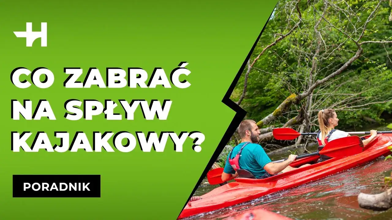 Co zabrać na kajaki? Kompletny poradnik na udany spływ!