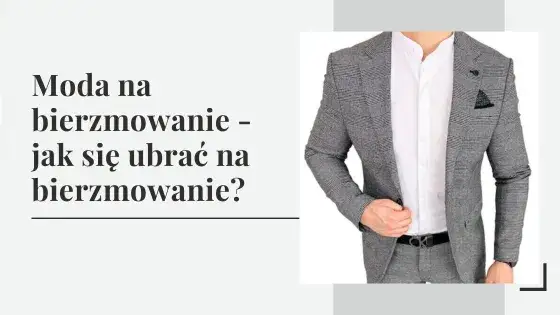 W co się ubrać na bierzmowanie jako gość? Unikaj tych błędów!