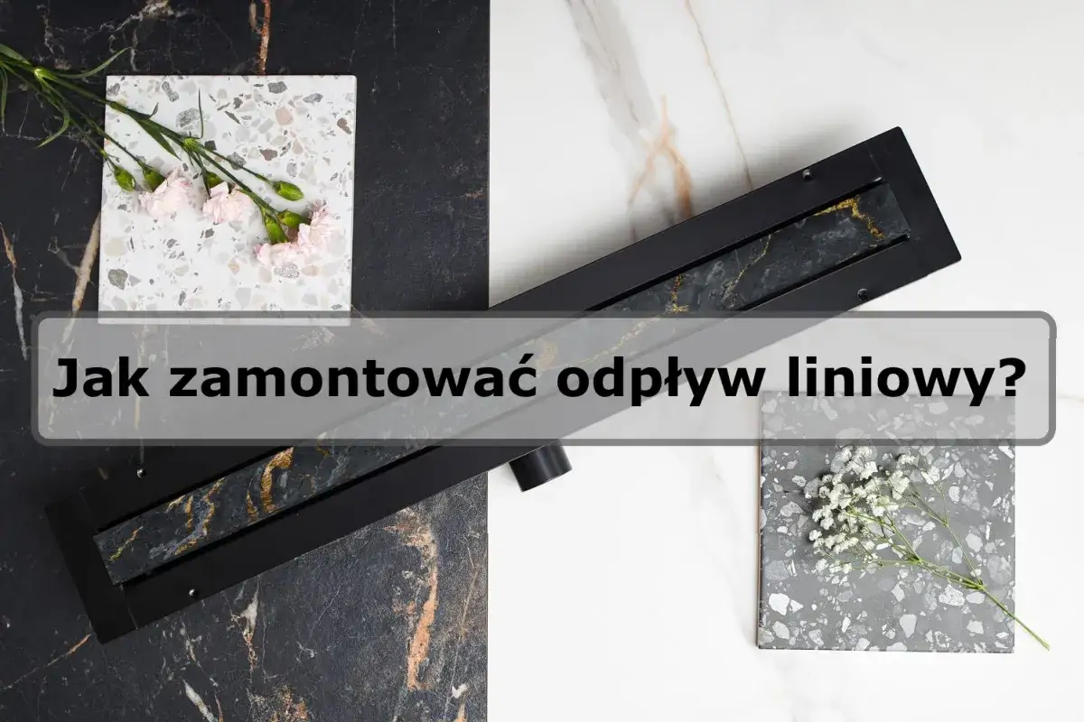 Jak zamontować odpływ liniowy - uniknij najczęstszych błędów w instalacji