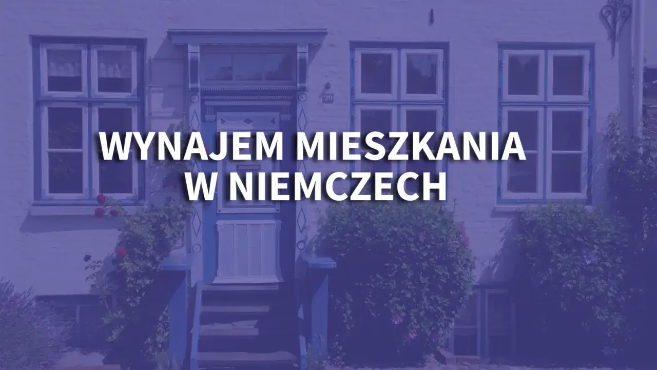 Wynajem mieszkania w Niemczech: Koszty, porady i jak nie dać się oszukać