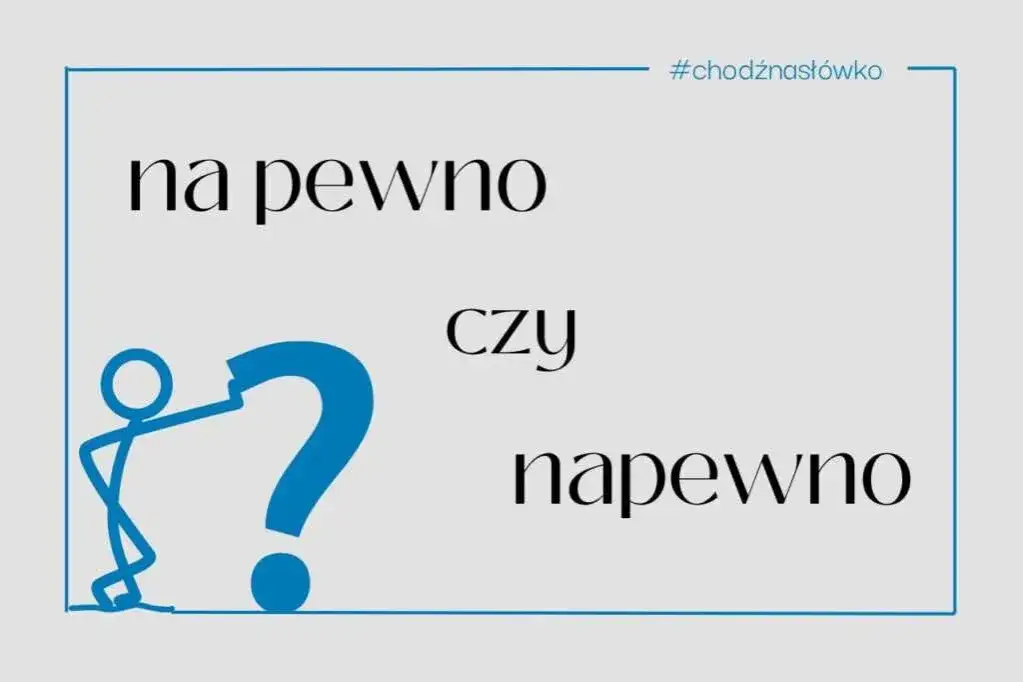 Jak się pisze na pewno? Poznaj zasady poprawnej pisowni