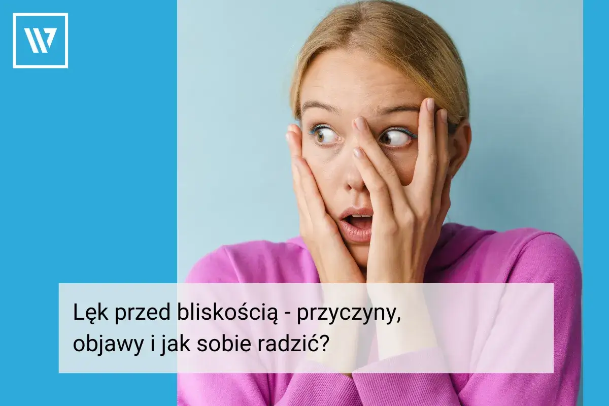 Lęk przed bliskością objawy – jak rozpoznać i zrozumieć swoje emocje w relacjach