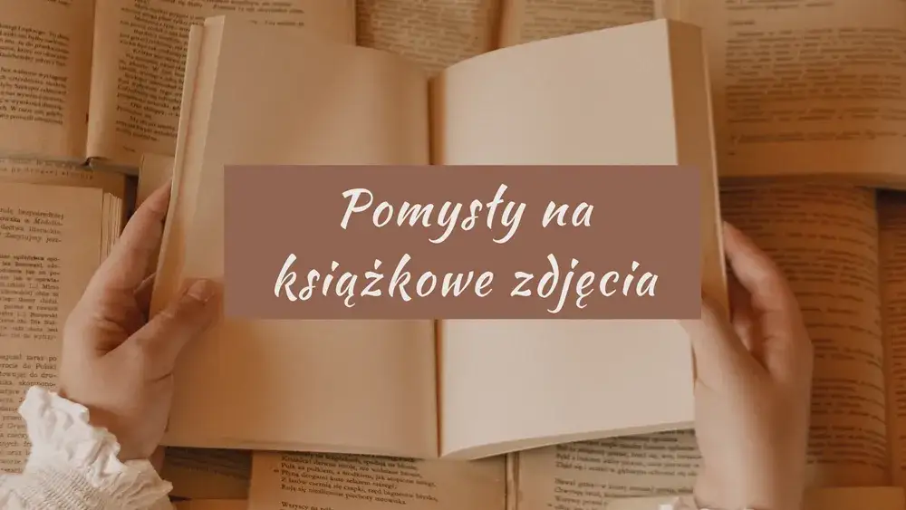 8 kreatywnych pomysłów na zdjęcia z książką - inspiracje dla każdego
