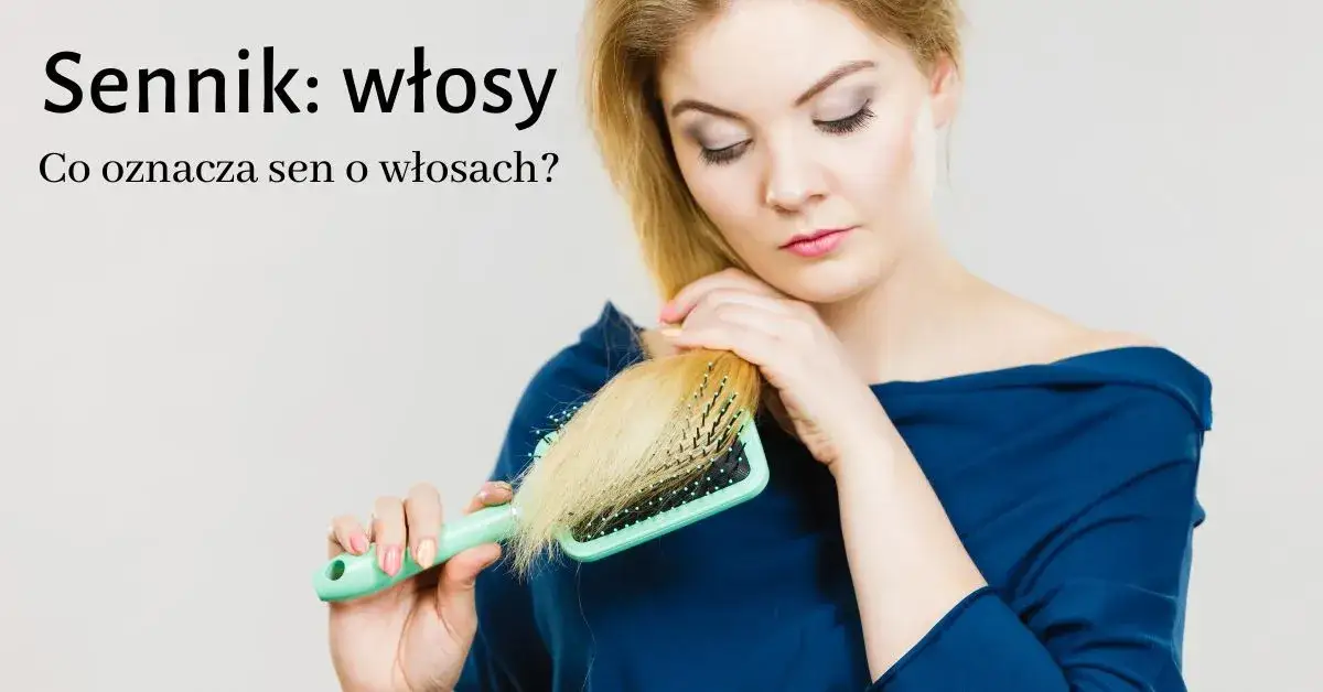 Znaczenie snów o włosach – co oznaczają i jak je interpretować w senniku