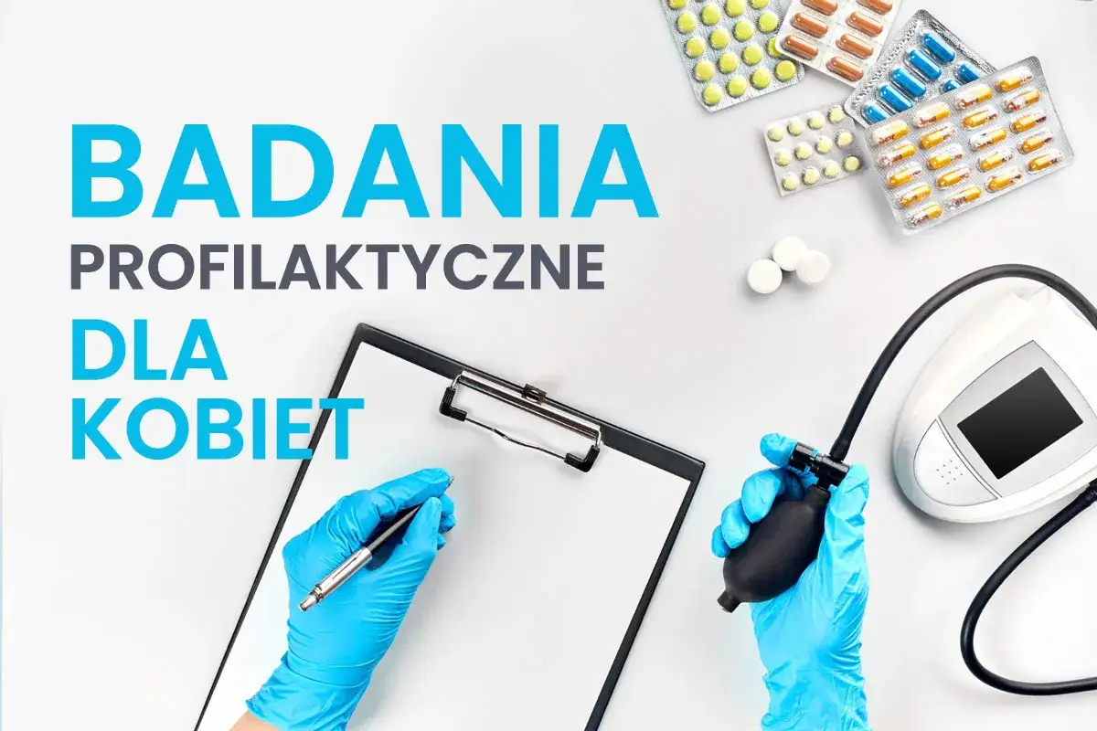 Jakie badania dla kobiet są najważniejsze? Lista badań profilaktycznych i ich znaczenie