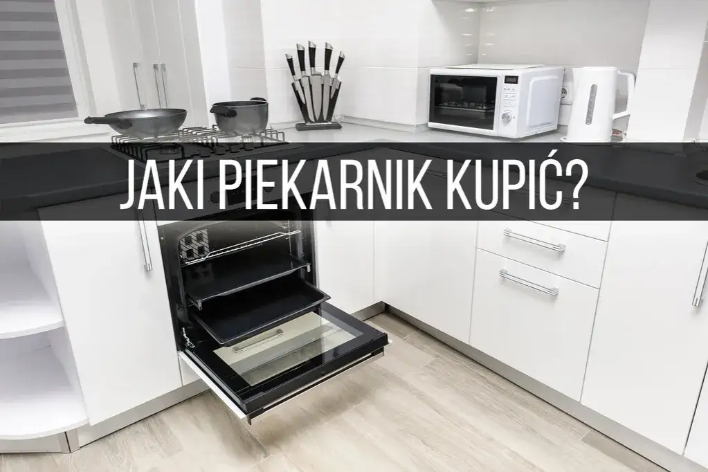 Piekarnik na co zwrócić uwagę: kluczowe cechy, które musisz znać
