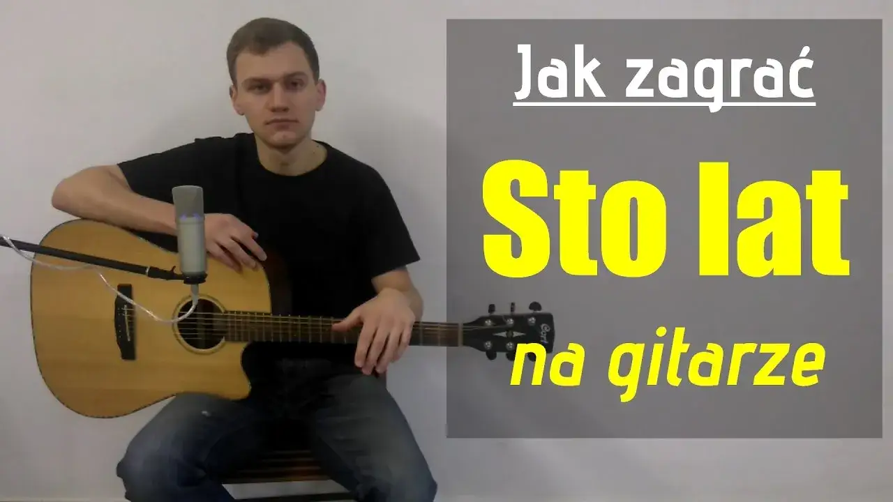 Jak zagrać 100 lat na gitarze - proste akordy i wskazówki dla każdego
