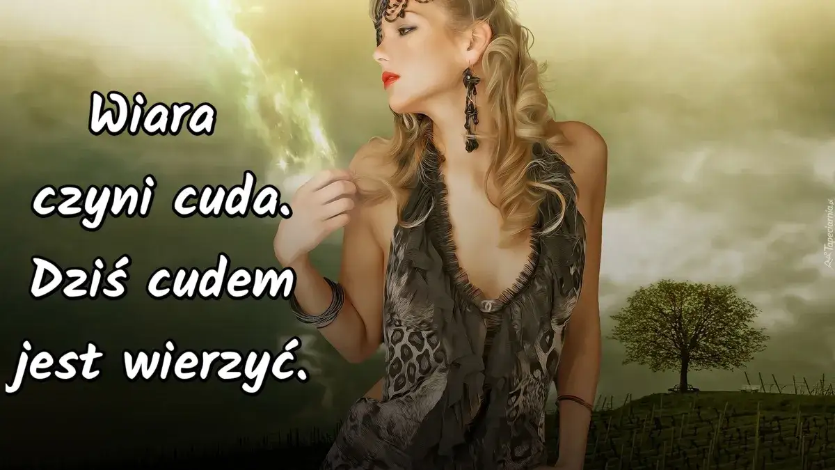 Wiara czyni cuda - co to znaczy i jak wpływa na nasze życie