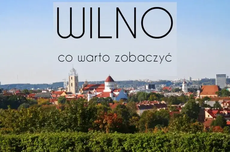Najciekawsze atrakcje w Wilnie, które musisz zobaczyć podczas wizyty